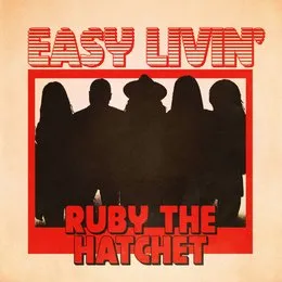 Easy Livin’ von Ruby the Hatchet – Album Cover