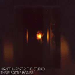 Hiraeth, Pt. 2: The Studio von These Brittle Bones – Album Cover