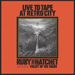 Valley of the Snake: Live to Tape at Retro City von Ruby the Hatchet – Album Cover