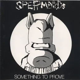 Something to Prove / Nothing Is Easy von Spermbirds – Cover
