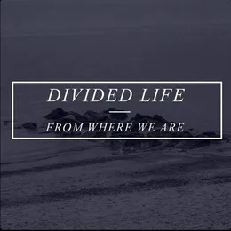 From Where We Are von Divided Life – Album Cover