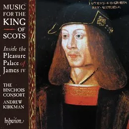 Music for the King of Scots von The Binchois Consort – Album Cover