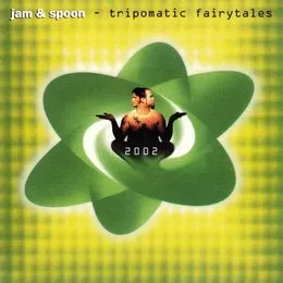 Tripomatic Fairytales 2002 von Jam & Spoon – Album Cover
