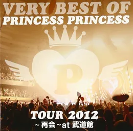 VERY BEST OF PRINCESS PRINCESS TOUR 2012～再会～at 武道館 von PRINCESS PRINCESS – Cover