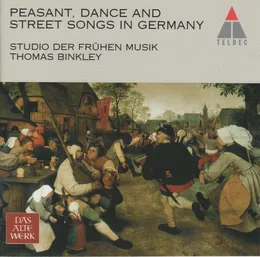 German Peasant, Dance and Street Songs in the 16th Century von Thomas Binkley – Album Cover