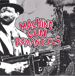 Machine Gun Romantics von Machine Gun Romantics – Cover