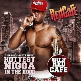 The Hottest Nigga in the Hood (Best of Red Cafe) von Red Café – Cover