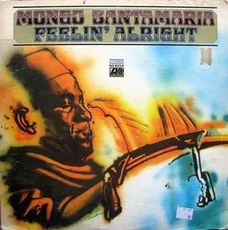 Feelin' Alright von Mongo Santamaría – Album Cover