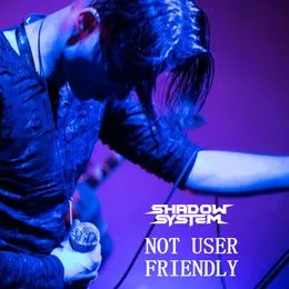 Not User Friendly von Shadow System – Album Cover