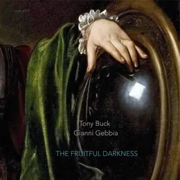 The Fruitful Darkness von Tony Buck – Album Cover