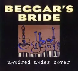Unwired Under Cover von Beggar’s Bride – Album Cover