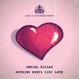 Nothing Hurts Like Love von Serial Killaz – Cover