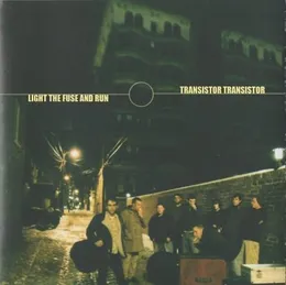 Light The Fuse And Run / Transistor Transistor von Transistor Transistor – Album Cover