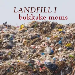 Landfill I von Bukkake Moms – Cover