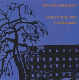 Schallplatten und Plastikblumen von Sven-Åke Johansson – Album Cover