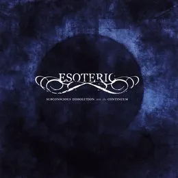 Subconscious Dissolution Into the Continuum von Esoteric – Album Cover