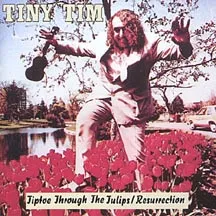 Tiptoe Through The Tulips / Resurrection von Tiny Tim – Album Cover