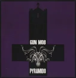 Pyramido//Gun Mob von Pyramido – Album Cover