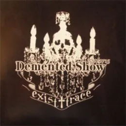 Demented Show von exist†trace – Cover