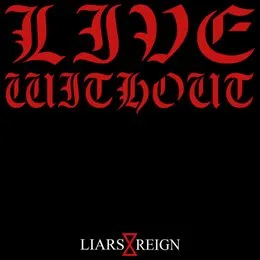 Liars Reign von Live Without – Album Cover