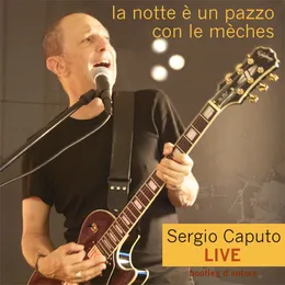 La notte è un pazzo con le mèches von Sergio Caputo – Cover