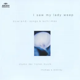 I Saw my Lady Weep: Dowland's Songs and Lachrimae von Thomas Binkley – Album Cover