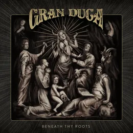 Beneath Thy Roots von Gran Duca – Album Cover