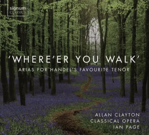 Where'er You Walk: Arias for Handel's Favourite Tenor
