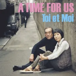 タイム・フォー・アス von トワ・エ・モワ – Album Cover
