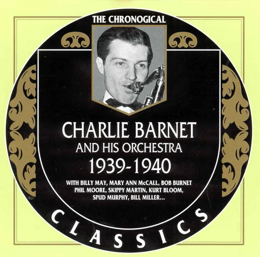 The Chronological Classics: Charlie Barnet and His Orchestra 1939-1940