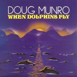 When Dolphins Fly von Doug Munro – Album Cover