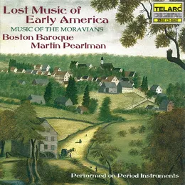 Lost Music of Early America: Music of the Moravians von Boston Baroque – Album Cover