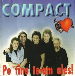 Pe tine te-am ales! von Compact – Album Cover