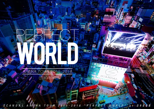 SCANDAL ARENA TOUR 2015-2016「PERFECT WORLD」