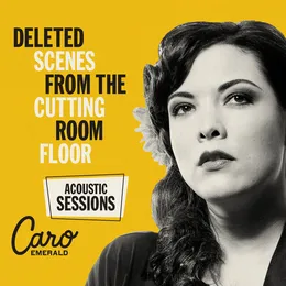 Deleted Scenes From the Cutting Room Floor (acoustic sessions) von Caro Emerald – Album Cover