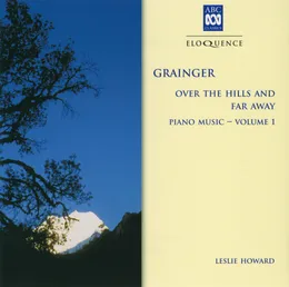 Over the Hills and Far Away: Piano Music, Volume 1 von Percy Grainger – Album Cover