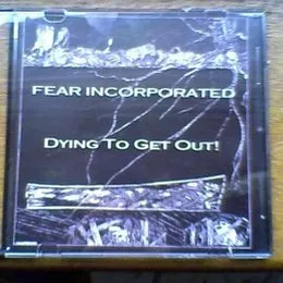 Dying to Get Out von Fear Incorporated – Cover