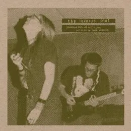 Something Good Has Got to Come Out of All of These Goodbyes von The Lazarus Plot – Cover