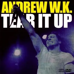 Tear It Up von Andrew W.K. – Cover