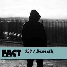 FACT Mix 328: Beneath von Beneath – Cover