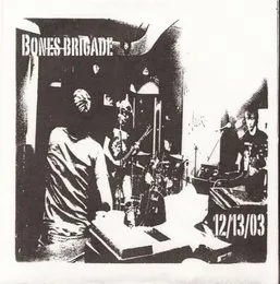 12/13/03 von Bones Brigade – Album Cover