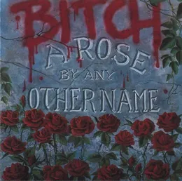 A Rose by Any Other Name von Bitch – Cover