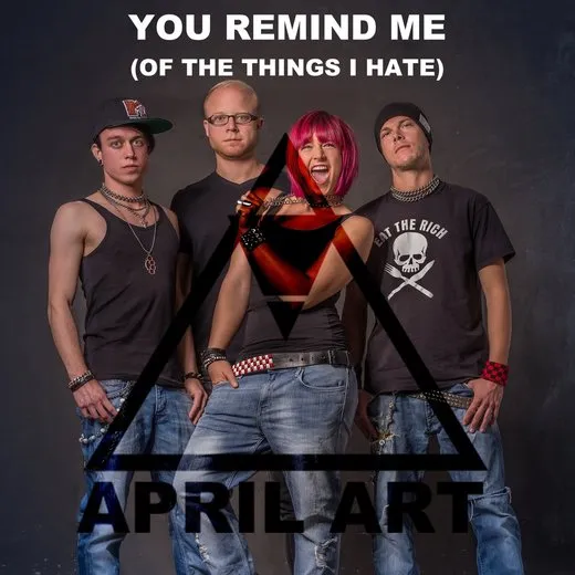 You Remind Me (Of the Things I Hate)