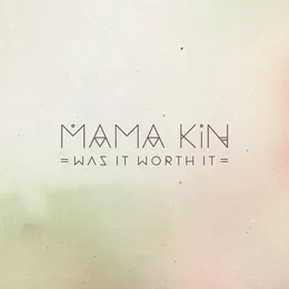 Was It Worth It von Mama Kin – Cover