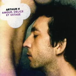 Amour, délice et extase von Arthur H – Cover