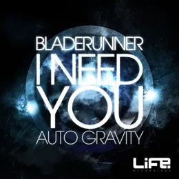 I Need You / Auto Gravity von Bladerunner – Album Cover