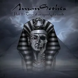 Part III – Dawn of an Apocalyptic World von Amon Sethis – Album Cover