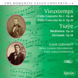 Vieuxtemps: Cello Concerto no. 1, op. 46 / Cello Concerto no. 2, op. 50 / Ysaÿe: Méditation, op. 16 / Sérénade, op. 22 von Alban Gerhardt – Album Cover