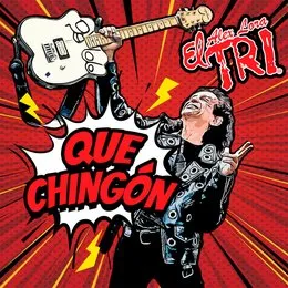 Que Chingón von El Tri – Album Cover