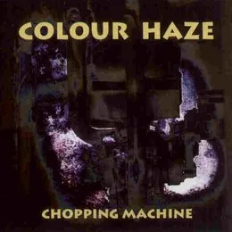 Chopping Machine von Colour Haze – Album Cover